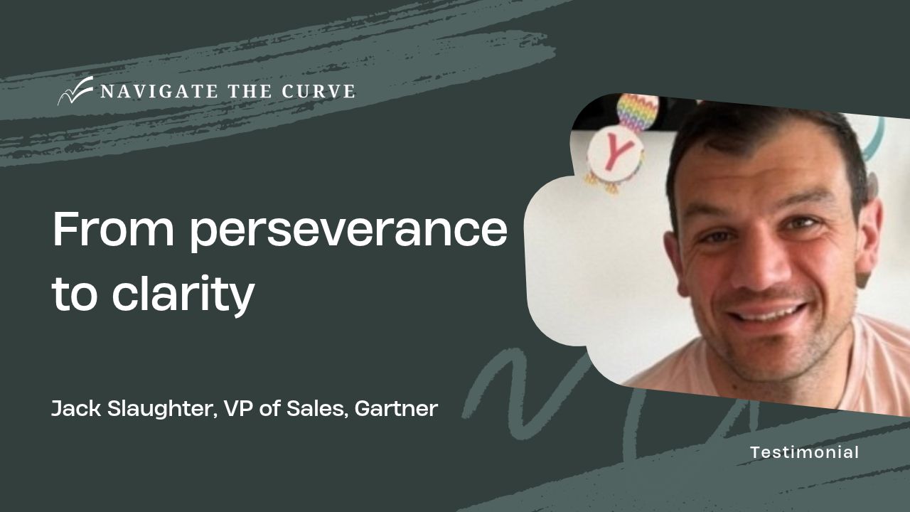 From perseverance to clarity — Jack Slaughter, VP of Sales, Gartner